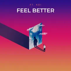 Feel Better (feat. Koi) Song Lyrics