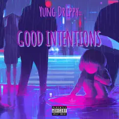 Good Intentions - Single by Yung Drippy album reviews, ratings, credits
