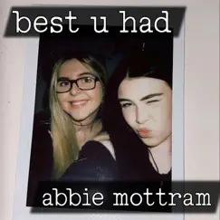 Best U Had - Single by Abbie Mottram album reviews, ratings, credits