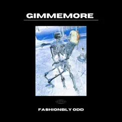 Gimmemore - Single by Fashionbly Odd album reviews, ratings, credits