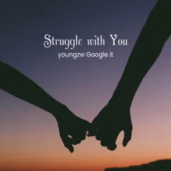 Youngzw Struggle with you - Single by Youngzw album reviews, ratings, credits