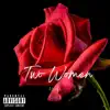 Two Women - Single album lyrics, reviews, download