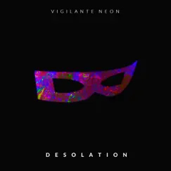 Desolation (2023 Remastered Version) - Single by Vigilante Neon album reviews, ratings, credits