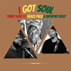 I Got Soul (feat. Black Page & Anthony Kelly) - Single by Tunde Soul album reviews, ratings, credits