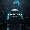 Beat Like - Single album lyrics, reviews, download