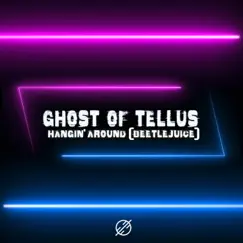 Hangin' Around (Beetlejuice) - Single by Ghost of Tellus & Contiez album reviews, ratings, credits