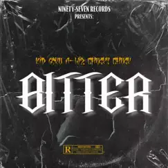 Bitter (feat. A-Wiz & Chucky Chuck) - Single by Kid Goku album reviews, ratings, credits