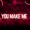 You Make Me - Single album lyrics, reviews, download