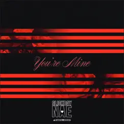 You're Mine - Single by SlickBoy Nae album reviews, ratings, credits