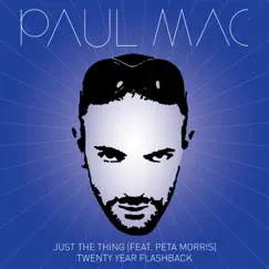 Just the Thing (feat. Peta Morris) - Twenty Year Flashback by Paul Mac album reviews, ratings, credits