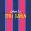 Tiki Taka - Single album lyrics, reviews, download