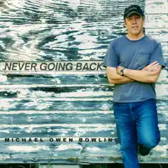 Never Going Back by Michael Owen Bowling album reviews, ratings, credits