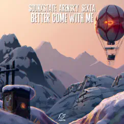 Better Come With Me - Single by Sounxstate, Arensky & Sexta album reviews, ratings, credits