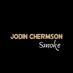 Smoke - Single by Jodin Chermson album reviews, ratings, credits