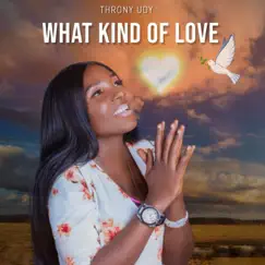 What Kind of Love - Single by Throny Udy album reviews, ratings, credits