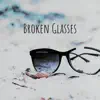 Broken Glasses - Single album lyrics, reviews, download