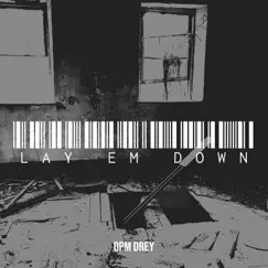 Lay Em Down - Single by Opm Drey album reviews, ratings, credits