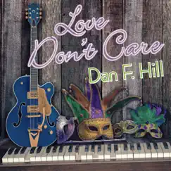 Love Don't Care - Single by Dan F. Hill album reviews, ratings, credits