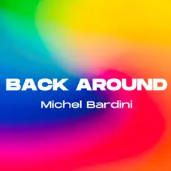 Back Around - Single by Michel Bardini album reviews, ratings, credits