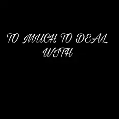 To Much To Deal With - Single (feat. Queezydareaper) - Single by Dareapermello album reviews, ratings, credits