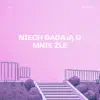 Niech Gadają O Mnie Źle - Single album lyrics, reviews, download