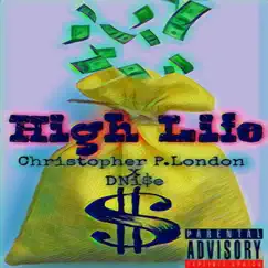 High Life (feat. DNi$e) - Single by Christopher P London album reviews, ratings, credits