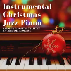 Instrumental Christmas Jazz Piano - Carols & Favorites to Listen on Christmas Morning by Christmas Jazz Piano Trio album reviews, ratings, credits