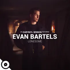 Lonesome (OurVinyl Sessions) - Single by Evan Bartels & OurVinyl album reviews, ratings, credits