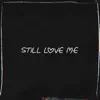 Still Love Me - Single album lyrics, reviews, download