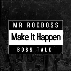 Make It Happen - Single by MR ROCBOSS album reviews, ratings, credits