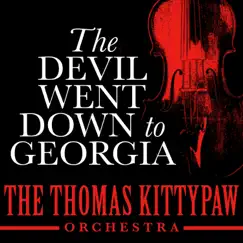The Devil Went Down to Georgia - Single by The Thomas Kittypaw Orchestra album reviews, ratings, credits