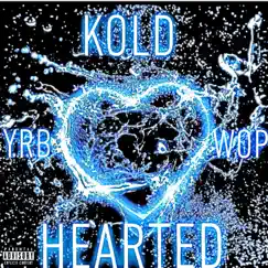 Kold Hearted - Single by YRB WOP album reviews, ratings, credits