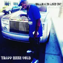 Trapp Been Cold - Single by Ballin' 4 Da Lord Ent album reviews, ratings, credits