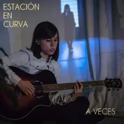 A Veces - Single by Estación en Curva album reviews, ratings, credits