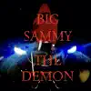 Big Sammy the Demon (feat. Magic Juand) - Single album lyrics, reviews, download