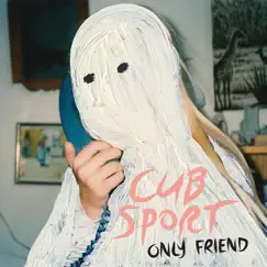 Only Friend - EP by Cub Sport album reviews, ratings, credits