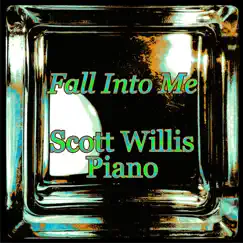 Fall into Me - Single by Scott Willis Piano album reviews, ratings, credits