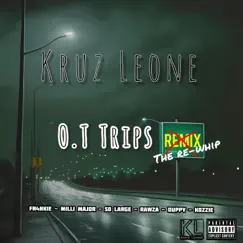 O.T Trips (feat. FR4NKIE, Milli Major, So Large, Rawza, Duppy & Kozzie) [The Re-Whip] - Single by Kruz Leone album reviews, ratings, credits