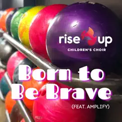 Born to Be Brave (feat. Amplify) Song Lyrics