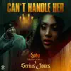 Can't Handle Her (feat. Serius Jones) - Single album lyrics, reviews, download
