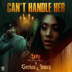 Can't Handle Her (feat. Serius Jones) Song Lyrics