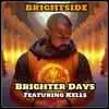 Brighter Days (feat. kells) - Single album lyrics, reviews, download