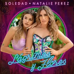 Lágrimas y Flores (feat. Natalie Perez) Song Lyrics