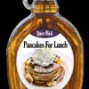 Pancakes for Lunch - Single album lyrics, reviews, download