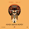 Na Le (ASHER SWISSA Remix) - Single album lyrics, reviews, download