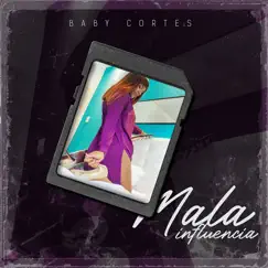 Mala Influencia - Single by Baby Cortés album reviews, ratings, credits