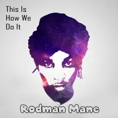 This Is How We Do It - Single by Rodman Mane album reviews, ratings, credits