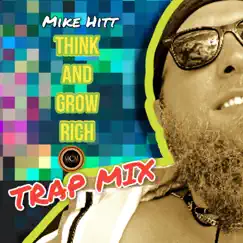 Think and Grow Rich (MCM Studios Trap Remix) - Single by Mike Hitt album reviews, ratings, credits