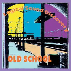 Old School - EP by Logical Sound Discovery album reviews, ratings, credits