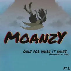 Only For When It Rains (preferably at dawn) Pt. 2 - EP by Moanzy album reviews, ratings, credits